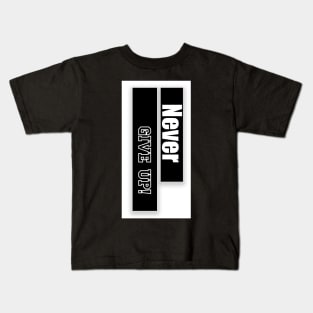 Never Give Up! Kids T-Shirt